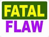 What is Your Fatal Flaw? What is Your Fatal Flaw?