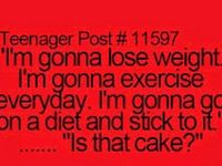 Im gonna lose weight im gonna excersise everyday im gonna go on a diet and stick to it ... Is that cake?