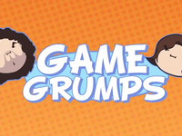 Game Grumps (with Dan)