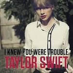 I knew You Were Trouble