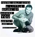 You're only given a little spark of madness. You mustn't lose it.