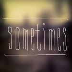 Sometimes