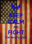 Keep calm and fight for what's right