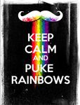 Keep calm and puke rainbows