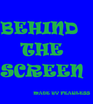 Behind the Screen