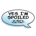 Are you spoiled?