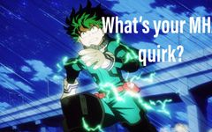 Whats is your MHA quirk