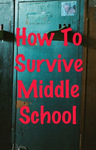 How To Survive Middle School