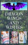 Dragon Wings and Wishes