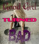 Good Girl Turned Bad