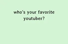Who is your favorite YouTuber? (3) who is you favorite YouTuber? Who is your favorite YouTuber? (3) who is you favorite YouTuber?