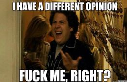 When I or someone I know has a different opinion to others