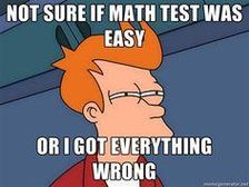 Pretty sure I just failed my math test