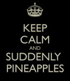 Suddenly, Pineapples