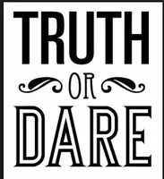 Truth or dare (1) Truth or dare (1)
