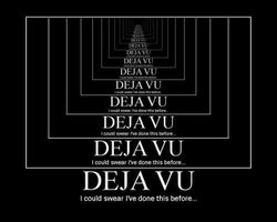 Ever have DejaVu?