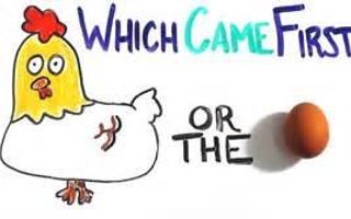 What Came First, The Chicken Or The Egg?