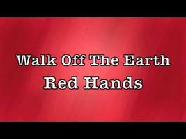 Walk Off The Earth - Red Hands Lyrics