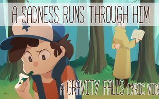 A Sadness Runs Through Him - a Gravity Falls PMV