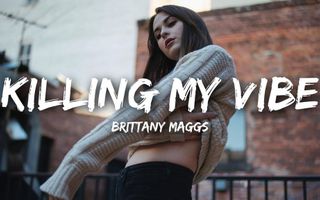 Brittany Maggs - Killing My Vibe (Lyrics)