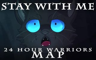 ✫Stay With Me✫ Completed Warrior Cats 24 Hour MAP