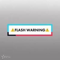 FLASH WARNING!