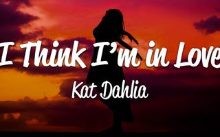 Kat Dahlia - I Think I'm In Love (Lyrics)