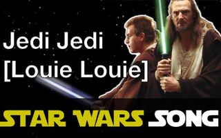 Jedi Jedi (Louie Louie parody)