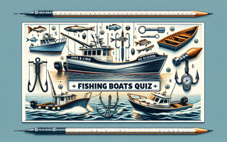 Hook, Line, and Sinker: Fishing Boats Quiz