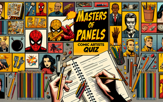 Masters of Panels: Comic Artists Quiz