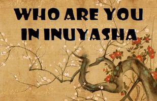 What character from 'Inuyasha' are you?