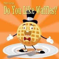 The Waffle Quiz - based on Parry Gripp's "Do You Like Waffles?"