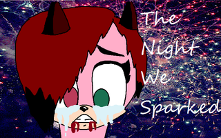 Sonic WWFY -part 1- The Night We Sparked