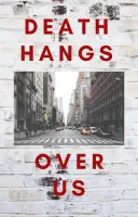 Death Hangs Over Us Death Hangs Over Us
