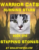 Warrior Cats || Burning Stars || Book One || Stepping Stones