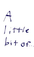 A Little Bit of... A Little Bit of...