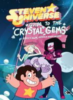 Steven Universe`s Guide to the Crystal Gems for Humans