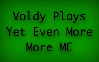 Voldy Plays Yet Even More Mc