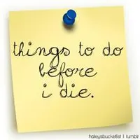 My Bucket List (Things I Want to Do Before I Die) My Bucket List (Things I Want to Do Before I Die)