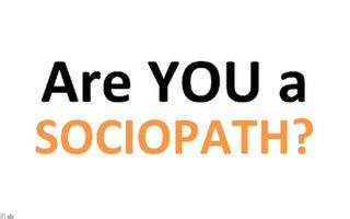 Amazing Sociopath/Psychopath Test: Are YOU a sociopath??