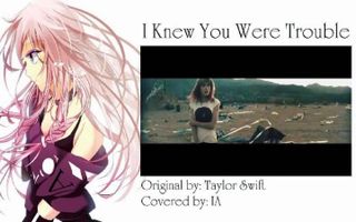 [Vocaloid] I Knew You Were Trouble - IA + VSQx