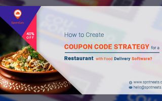 How to Create a Coupon Code Strategy for a Restaurant with Food Delivery Software? - SpotnEats