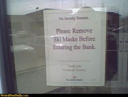 Funny Pictures @ WeirdNutDaily - No Ski Masks in Bank... Please