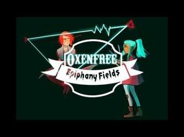 Oxenfree OST - Epiphany Fields