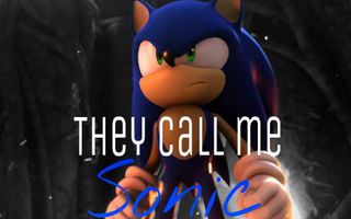 《They Call Me Sonic》Sonic The Hedgehog Full AMV/GMV