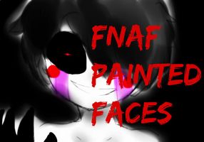 FNAF -Painted faces - Animation