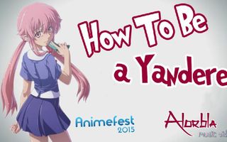 [AMV] How to be a Yandere [Animefest 2015]