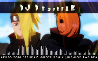 ?Naruto Tobi “SENPAi” Quote RemiX [Hip-Hop Rap Beat]「 DJ DBZFreak 」