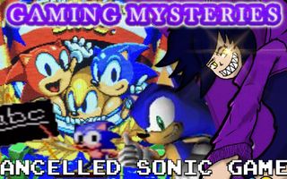 Gaming Mysteries: Cancelled Sonic Games