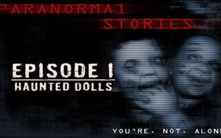 Paranormal Stories | Episode 1: Haunted Dolls